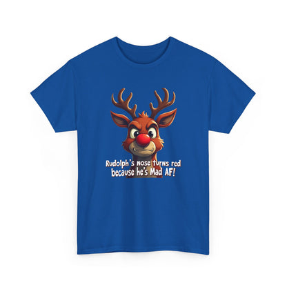 Rudolph Funny Christmas T-Shirt — "Rudolph's Nose Turns Red Because He's Mad AF" Holiday Tee