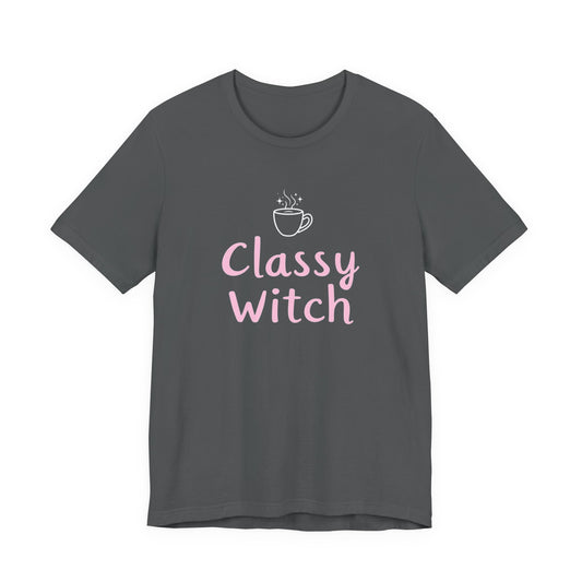 Classy Witch Unisex T-Shirt, Cute Witch Halloween Tee, Gift for Witches, Classy Witch Apparel, Cozy Everyday Wear, Witchy Style