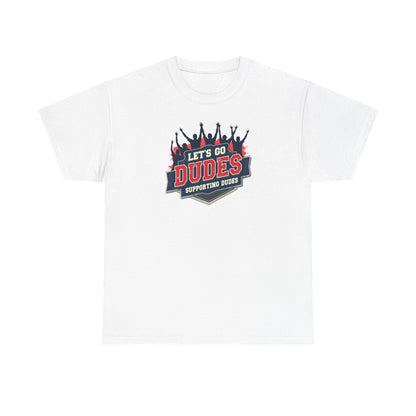 Let's Go Dudes Tee — Supportive Fan Graphic T-Shirt