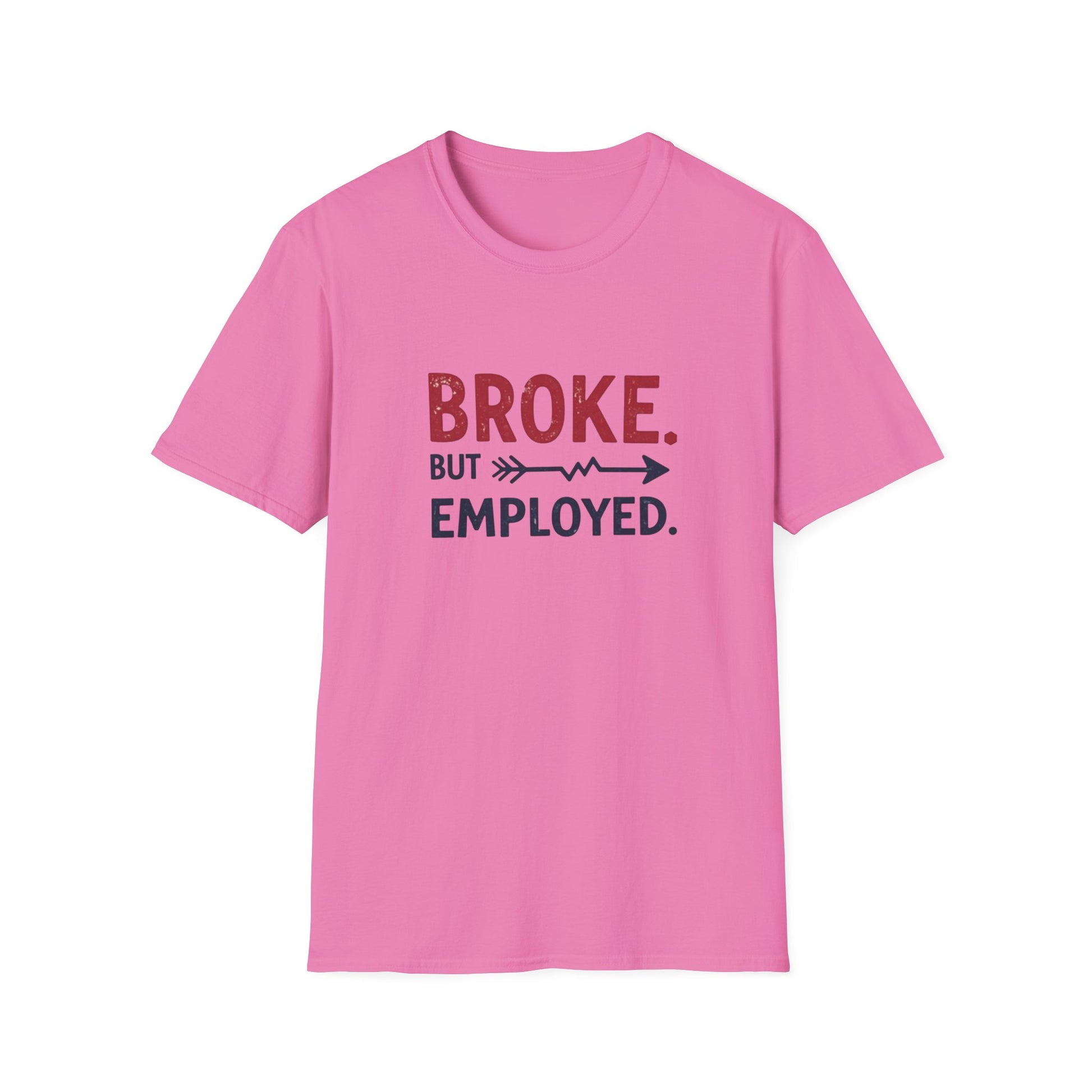 Broke But Employed T-Shirt - Funny Unisex Tee, Casual Wear, Gift for Friends, Humorous Apparel, Perfect for Jobs or Laughs - Psychonaut Swag