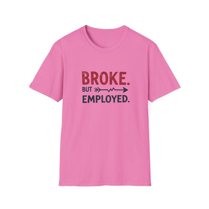 Broke But Employed T-Shirt - Funny Unisex Tee, Casual Wear, Gift for Friends, Humorous Apparel, Perfect for Jobs or Laughs - Psychonaut Swag