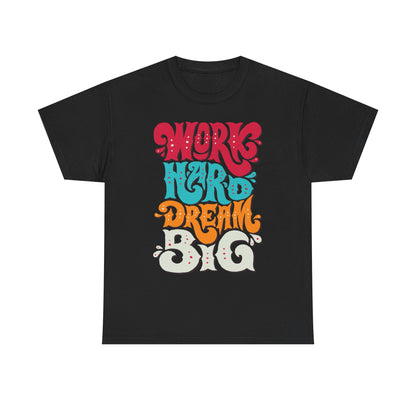 Work Hard, Dream Big T-Shirt — Motivational Graphic Tee