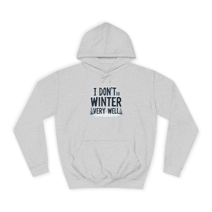 I Don't Do Winter Hoodie — Funny Cold Weather College Pullover