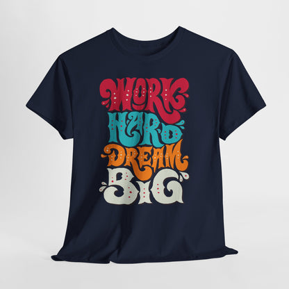 Work Hard, Dream Big T-Shirt — Motivational Graphic Tee