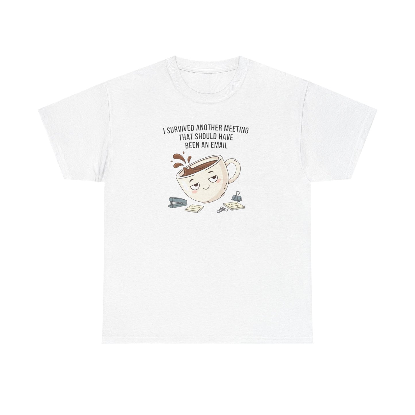 Coffee Mug Tee — "I Survived Another Meeting That Should Have Been An Email" Graphic T‑Shirt