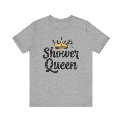 Shower Queen Tee - Fun Gift for Spa Lovers, Birthday, Self-Care, Relaxation, Women's Empowerment Merch, Casual Wear - Psychonaut Swag