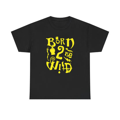 Born to be wild,  Heavy Cotton Tee