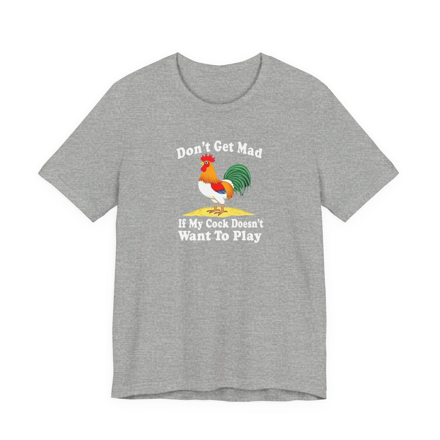 Don’t get mad, cock tee unisex