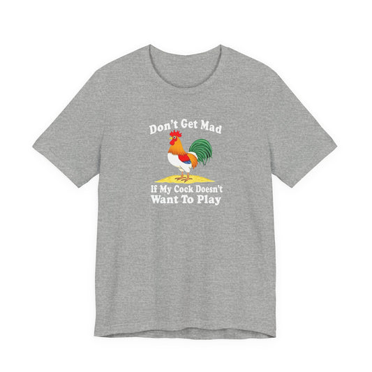 Don’t get mad, cock tee unisex