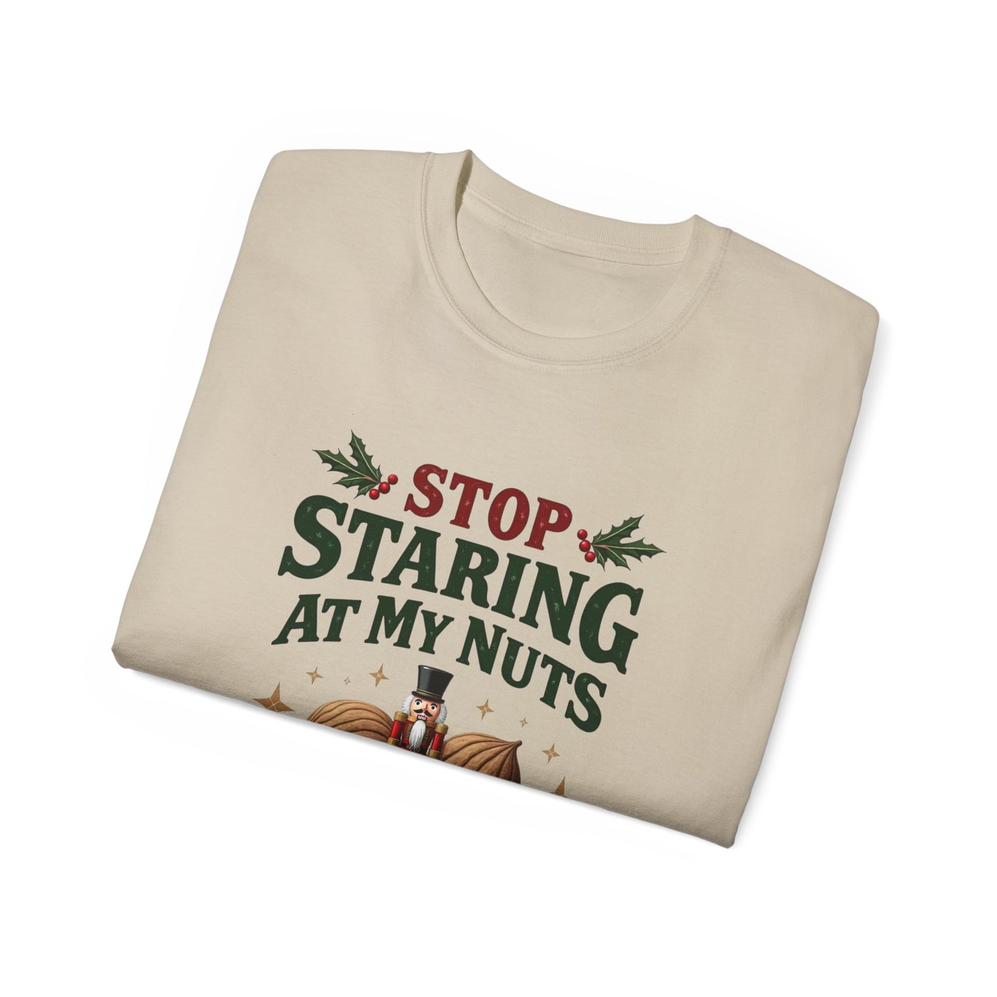 Stop Staring At My Nuts Christmas Tee — Funny Holiday Nutcracker Shirt