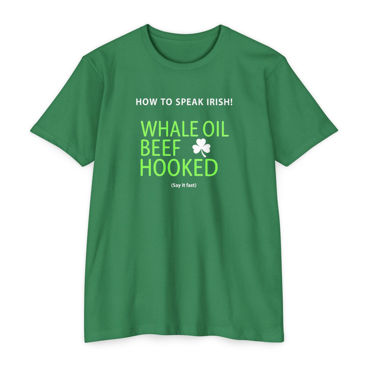 How to Speak Irish T-Shirt — "Whale Oil Beef Hooked" St. Patrick’s Day Novelty Tee