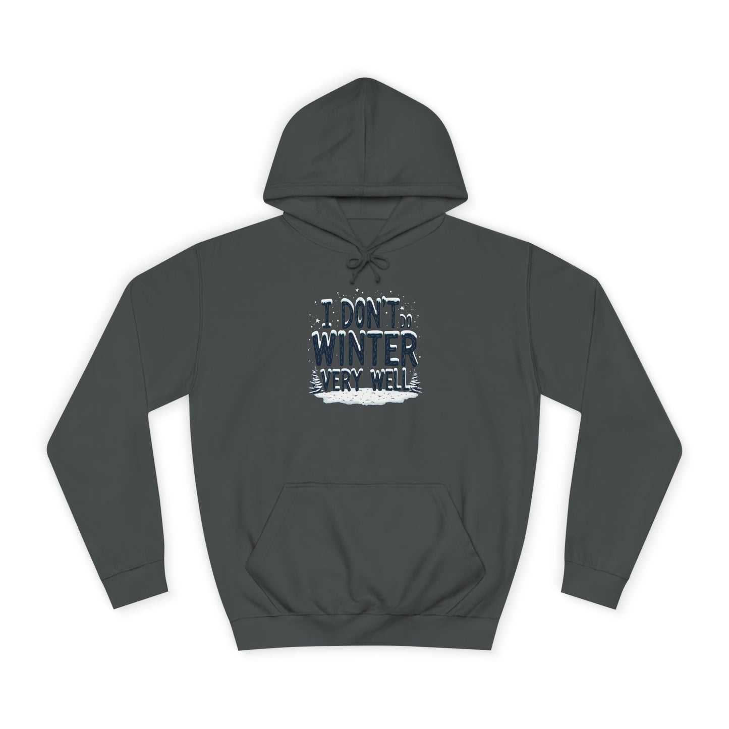 I Don't Do Winter Hoodie — Funny Cold Weather College Pullover