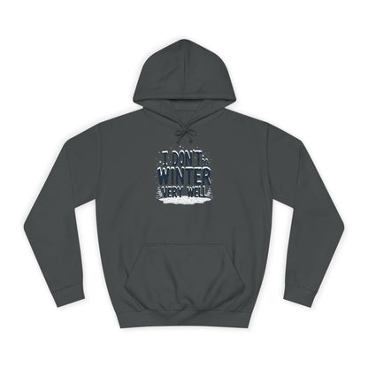 I Don't Do Winter Hoodie — Funny Cold Weather College Pullover