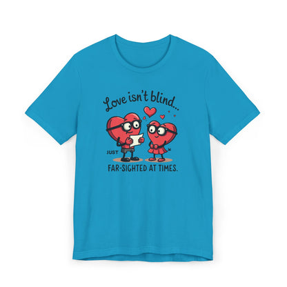Love Isn't Blind Funny Heart Cartoon T-Shirt — "Far-Sighted at Times" Valentine's Tee