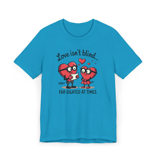 Love Isn't Blind Funny Heart Cartoon T-Shirt — "Far-Sighted at Times" Valentine's Tee