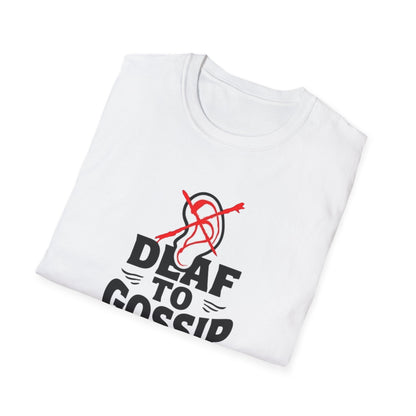 Deaf to Gossip T-Shirt, Unisex Softstyle Tee, Funny Graphic T-Shirt, Awareness Apparel, Gift for Friends, Casual Wear - Psychonaut Swag