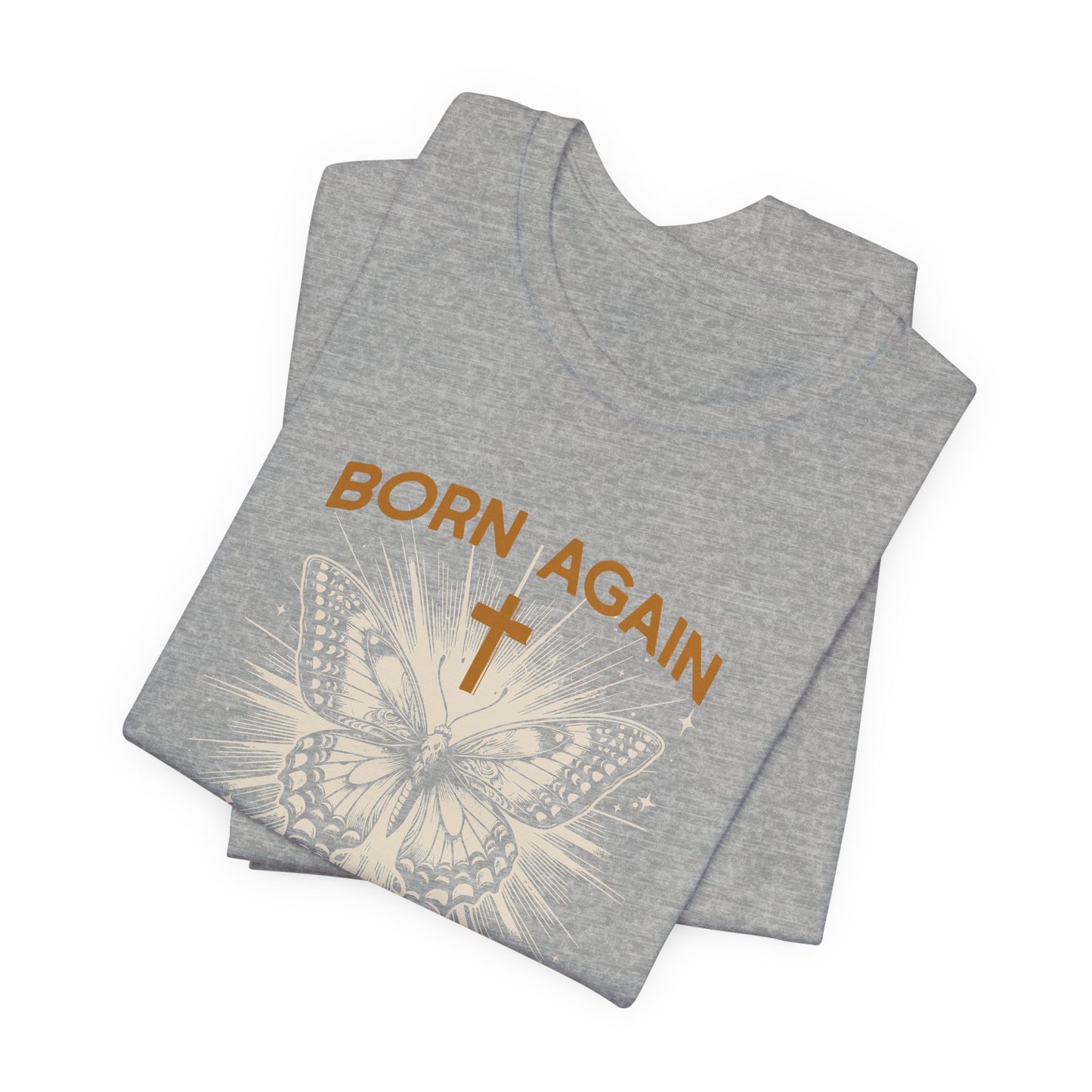 Born Again Butterfly Tee - "Born Again His Glory" Christian Faith T‑Shirt