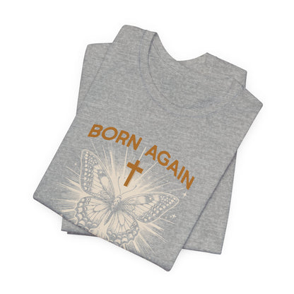 Born Again Butterfly Tee - "Born Again His Glory" Christian Faith T‑Shirt