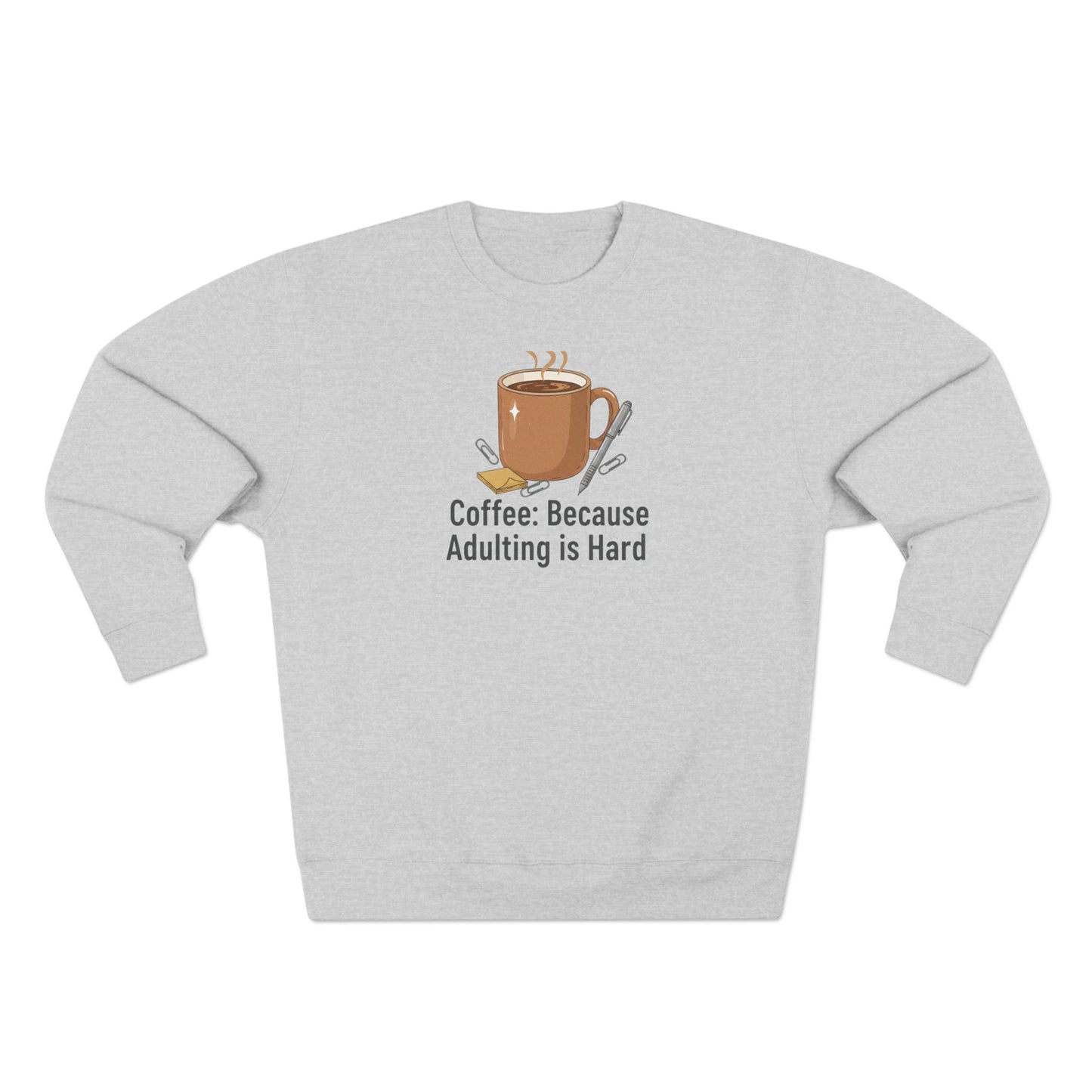 Coffee Crewneck Sweatshirt - "Coffee: Because Adulting Is Hard" Cozy Pullover
