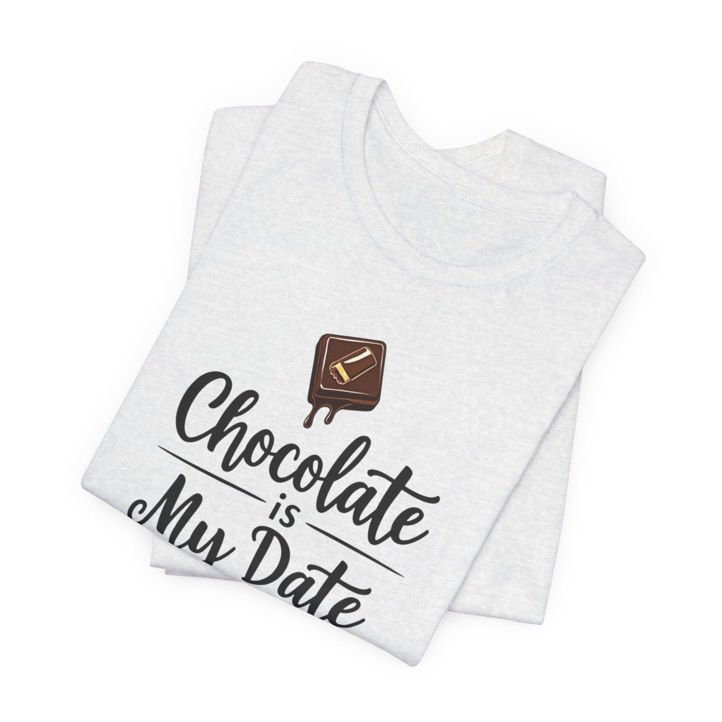Chocolate Is My Date Tee
