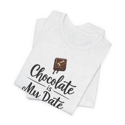 Chocolate Is My Date Tee
