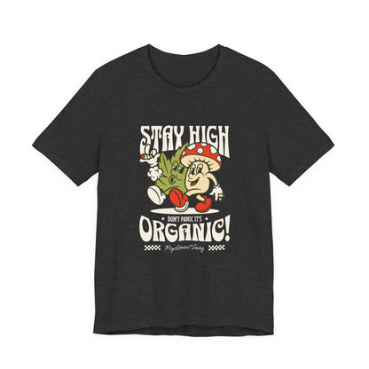 Stay High, It's Organic T-Shirt — Retro Mushroom Cannabis Graphic Tee