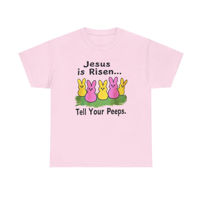Easter Tee — "Jesus is Risen... Tell Your Peeps" Cute Peeps Graphic Shirt