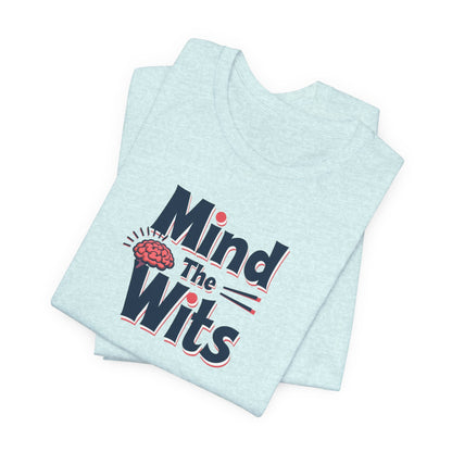 Mind The Wits Unisex Tee - Fun Brainy Humor Shirt for Gift, Casual Wear, Trivia Nights, Brain Games, Educational Events - Psychonaut Swag