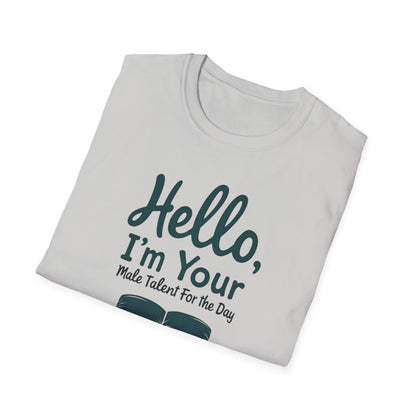 Hello, I'm Your Male Talent T-Shirt, Funny Gift for Men, Unisex Softstyle Tee, Casual Wear, Comfy Graphic Shirt