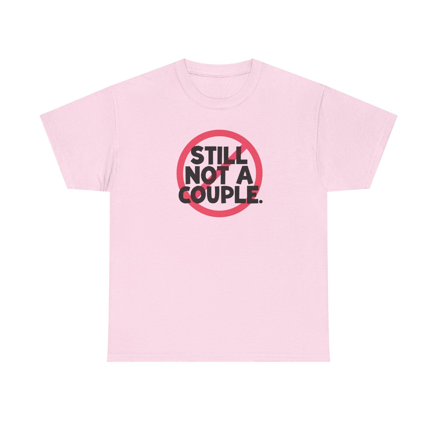 Still Not A Couple T‑Shirt — Funny Single Pride Tee