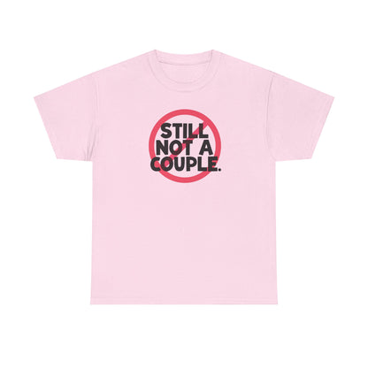 Still Not A Couple T‑Shirt — Funny Single Pride Tee