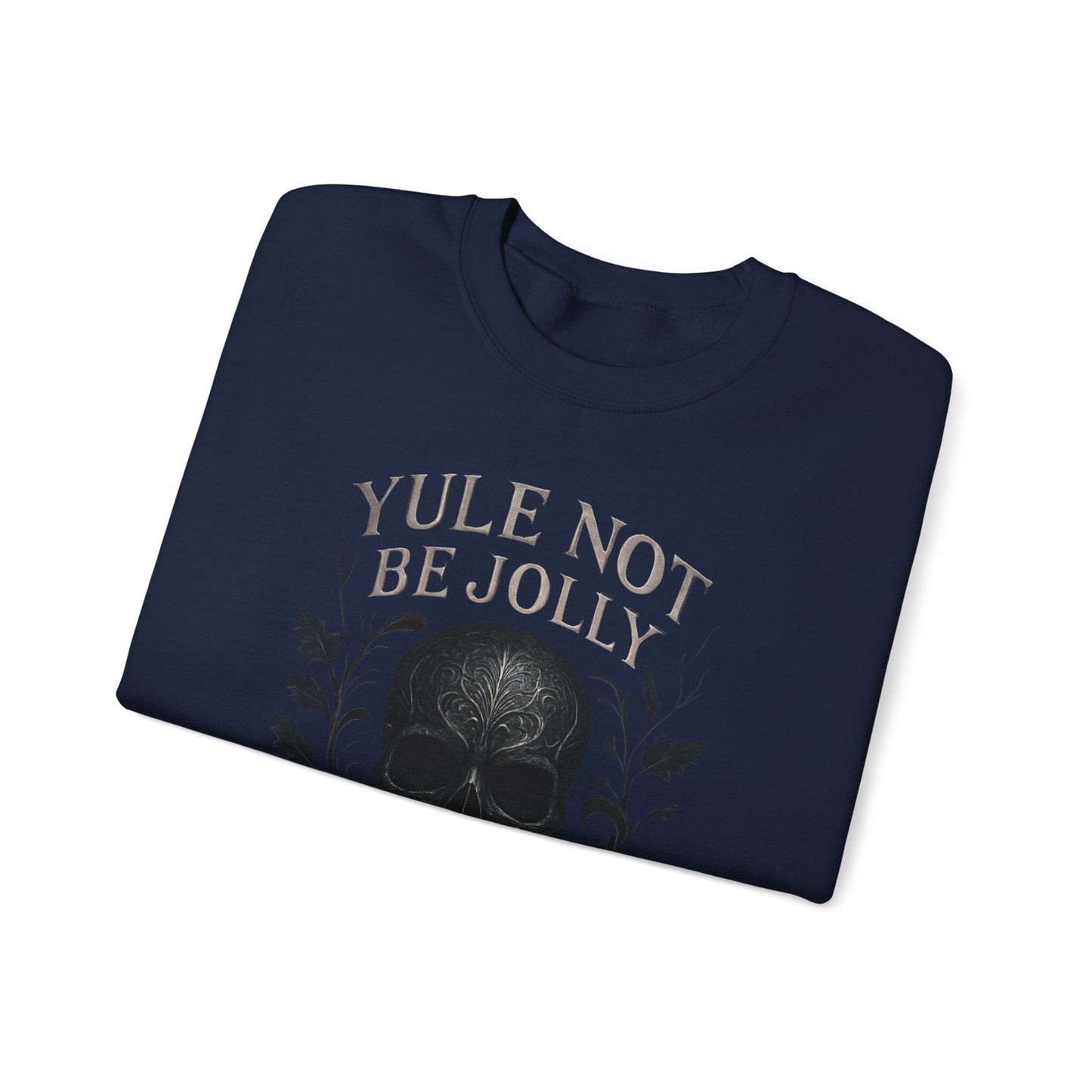 Holiday Crewneck Sweatshirt — “Yule Not Be Jolly” Skull Christmas Sweater