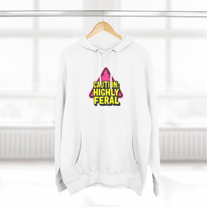 Caution: Highly Feral Hoodie — Funny Graphic Pullover for Pet Lovers