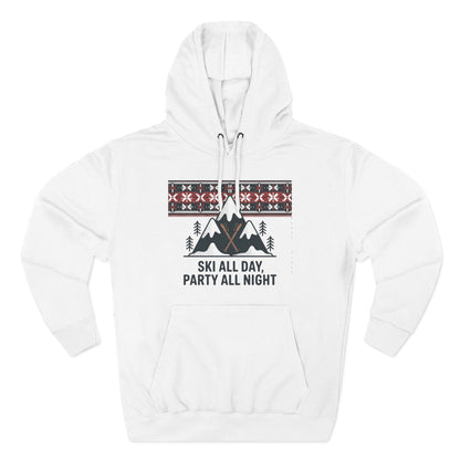 Ski All Day Party All Night Hoodie — Mountain Skiing Holiday Pullover