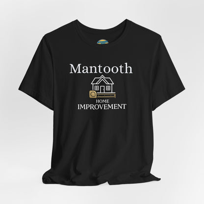 Mantooth Home Improvement Small Biz Tee — "The Only Best Choice for Your Home"