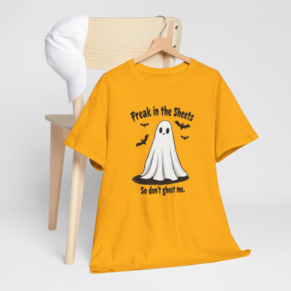 Ghost Tee — “Freak in the Sheets, So Don’t Ghost Me” Halloween Graphic T-Shirt
