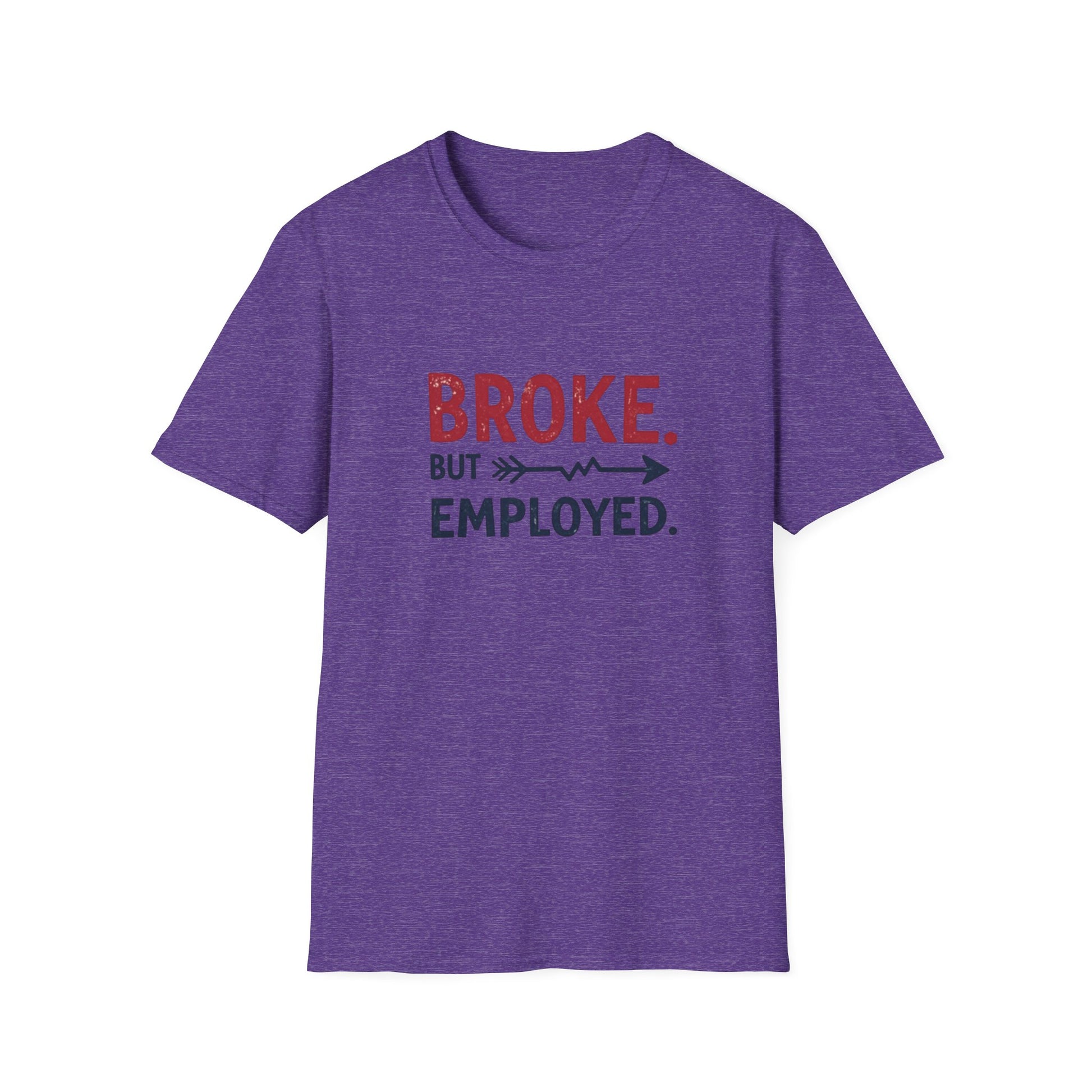 Broke But Employed T-Shirt - Funny Unisex Tee, Casual Wear, Gift for Friends, Humorous Apparel, Perfect for Jobs or Laughs - Psychonaut Swag