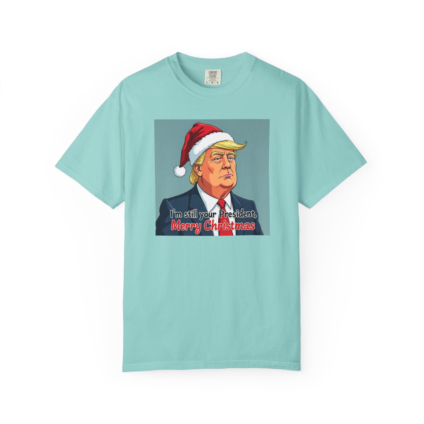 Political Christmas T-Shirt — 'I'm Still Your President, Merry Christmas'