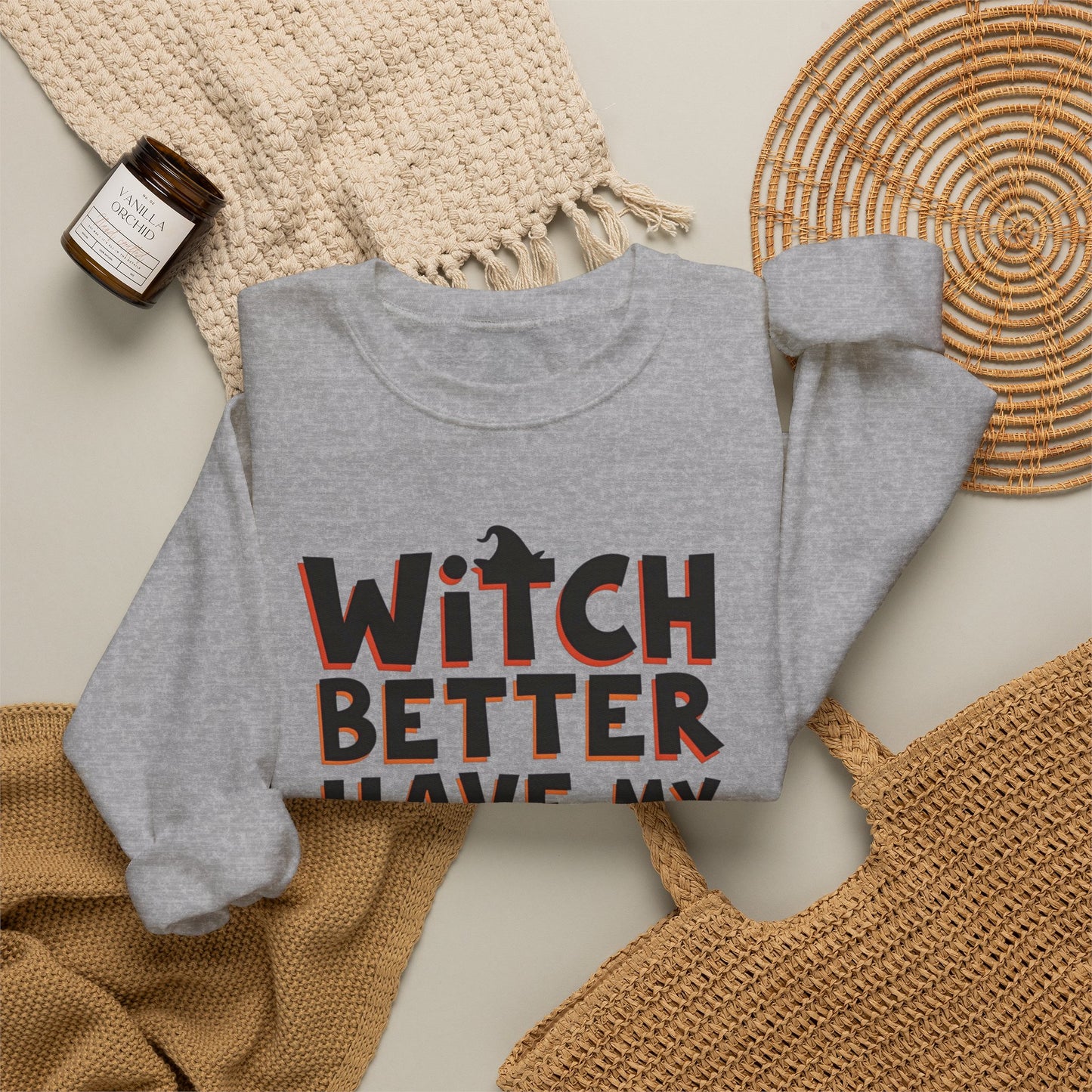 Sweatshirt — "Witch Better Have My Candy" Halloween Crewneck