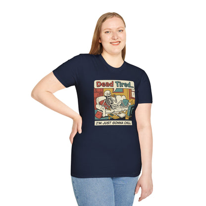 Dead Tired Skeleton T-Shirt — "Dead Tired... I'm Just Gonna Chill" Graphic Tee