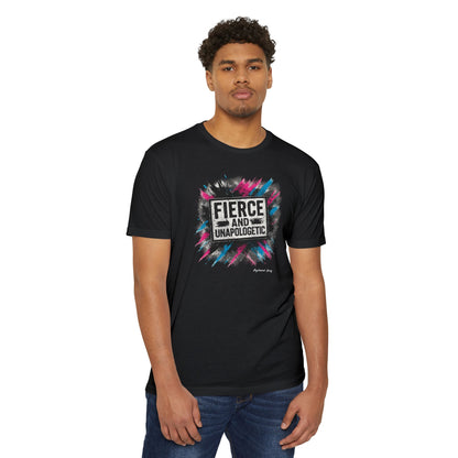 Fierce and Unapologetic T-Shirt