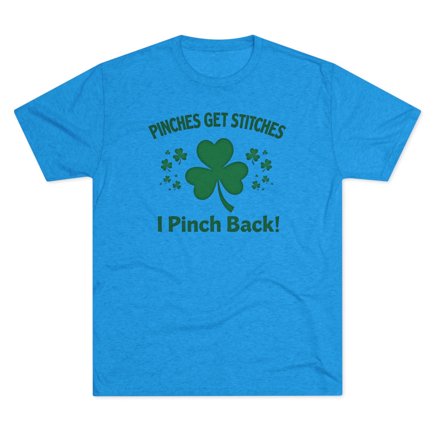 St. Patrick's Day T-Shirt — "Pinches Get Stitches, I Pinch Back!" Shamrock Tee