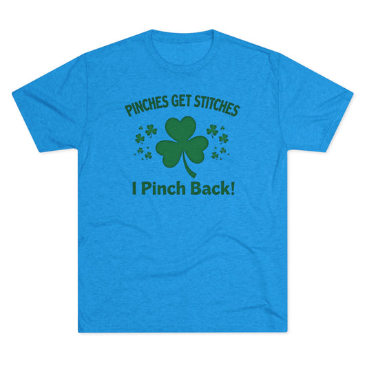 St. Patrick's Day T-Shirt — "Pinches Get Stitches, I Pinch Back!" Shamrock Tee