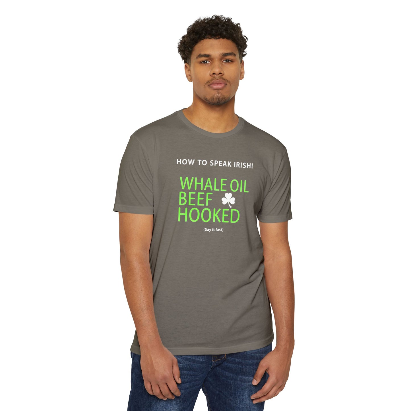 How to Speak Irish T-Shirt — "Whale Oil Beef Hooked" St. Patrick’s Day Novelty Tee