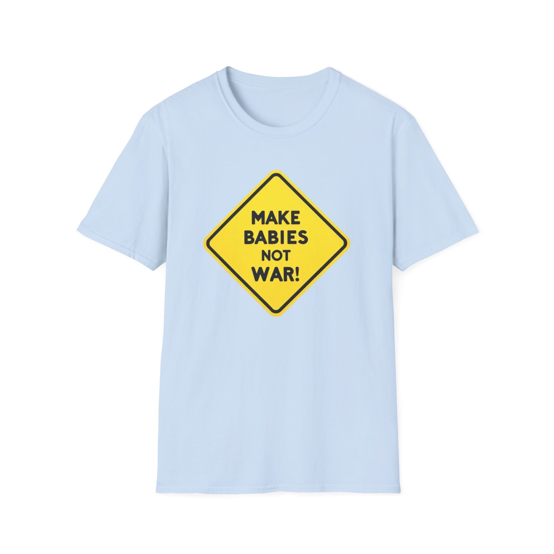 Make Babies not war, Unisex T-Shirt - Save Humanity - Psychonaut Swag