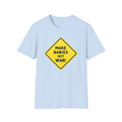 Make Babies not war, Unisex T-Shirt - Save Humanity - Psychonaut Swag