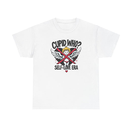 Cupid Who? Self-Love Era Tee