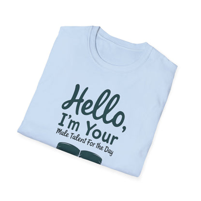 Hello, I'm Your Male Talent T-Shirt, Funny Gift for Men, Unisex Softstyle Tee, Casual Wear, Comfy Graphic Shirt