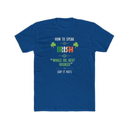 T-Shirt — "How to Speak Irish: 'Whale Oil Beef Hooked'" St. Patrick’s Day Funny Tee