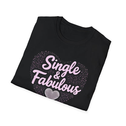 Single & Fabulous T‑Shirt — Funny Feminine Graphic Tee for Singles, Galentine’s & Pride